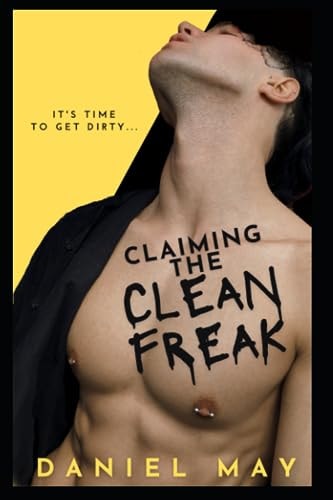 Claiming the Cleanfreak An MM Dark Romance