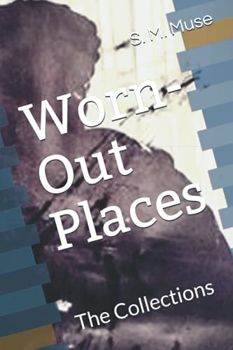 Worn-Out Places The Collections