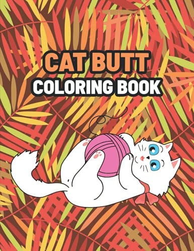 Cat Butt Coloring Book Coloring Gift Book for Cat Butt Lovers