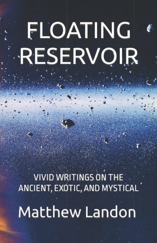 Floating Reservoir Vivid Writings on the Ancient, Exotic, and Mystical