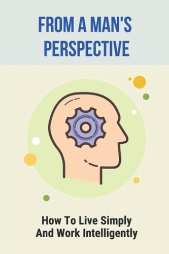 From A Man's Perspective How To Live Simply And Work Intelligently: Self-Determination Theory