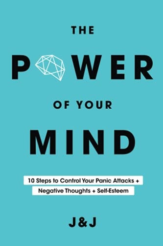 The Power of Your Mind 10 Steps to Control Your Panic Attacks + Negative Thoughts + Self-Esteem