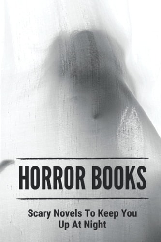 Horror Books Scary Novels To Keep You Up At Night: Ghost Story Novel
