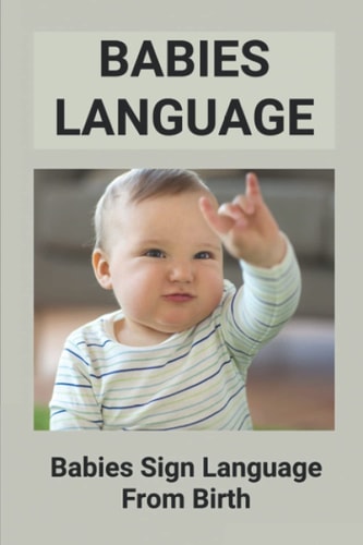 Babies Language Babies Sign Language From Birth: Discover Baby Sign Language