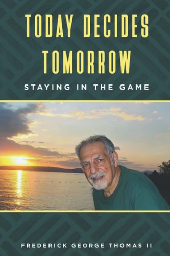 Today Decides Tomorrow Staying in the Game
