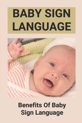 Baby Sign Language Benefits Of Baby Sign Language: Babies Sign Language From Birth