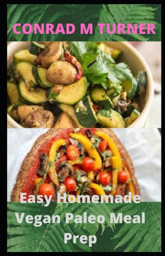 Easy Homemade Vegan Paleo Meal Prep 30 Delicious Homemade Vegan Paleo Recipes