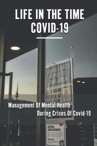 Life In The Time Covid-19 Management Of Mental Health During Crises Of Covid-19: Impact Of Covid-19 On Work Life Balance