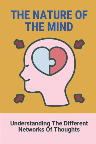 The Nature Of The Mind Understanding The Different Networks Of Thoughts: The Journey Of Spirituality