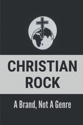 Christian Rock A Brand, Not A Genre: Christian Pop Rock Bands