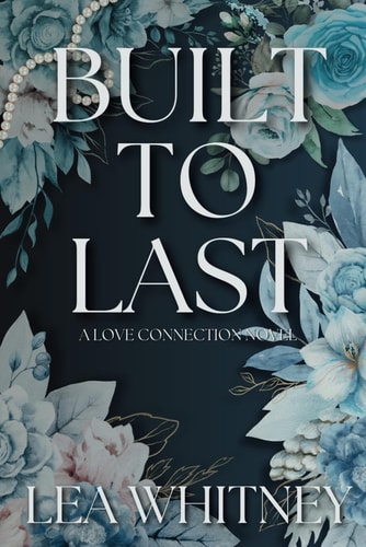 Built to Last A Love Connection Novel