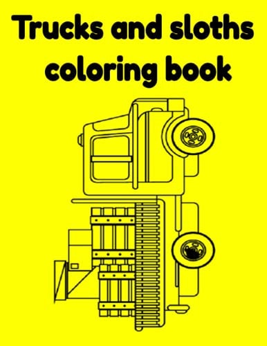 Trucks and Sloths Coloring Book