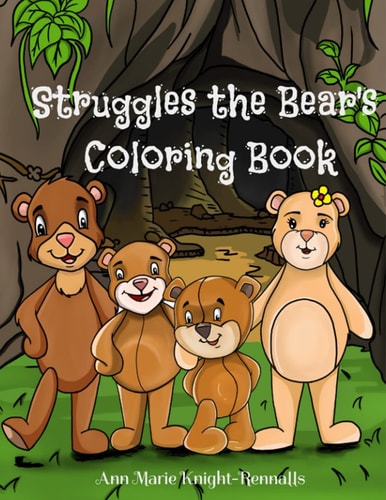 Struggles the Bear's Coloring Book Wonderful Illustrations Following a Young Bear's Adventure. Engaging Family Based Characters that Explore Character Education and Problem Solving.