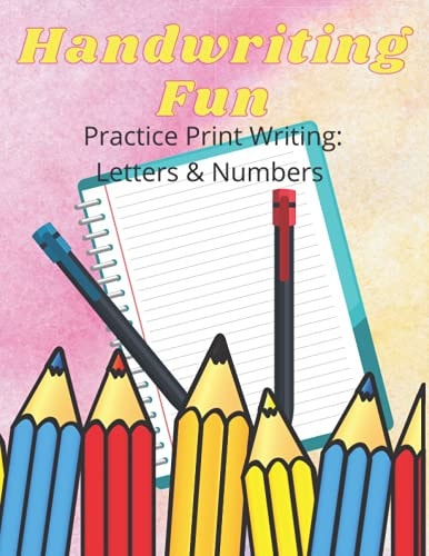 Handwriting Fun Practice Print Writing: Letters and Numbers
