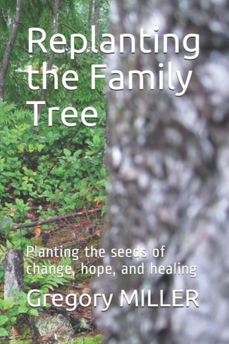 Replanting the Family Tree Planting the Seeds of Change, Hope, and Healing