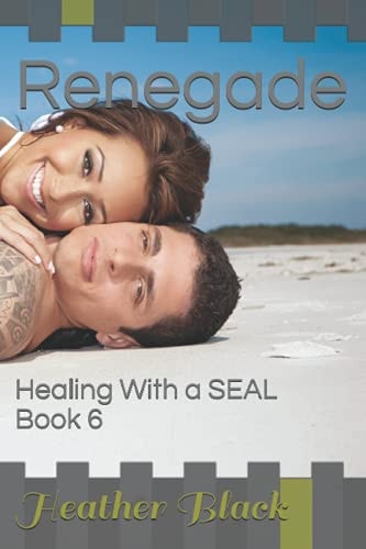 Renegade Healing With a SEAL Book 6