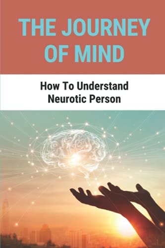 The Journey Of Mind How To Understand Neurotic Person: The Traits Of Spirituality