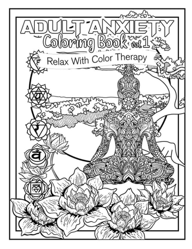 Adult Anxiety Coloring Book 1 Relax with Color Therapy