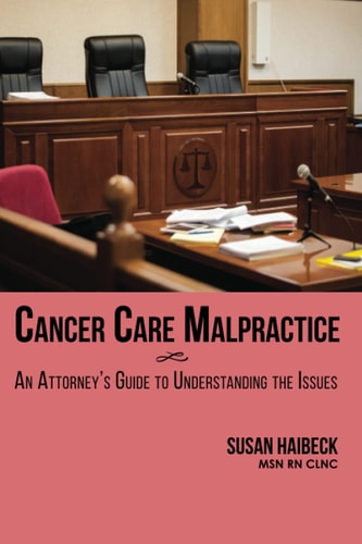 Cancer Care Malpractice An Attorney's Guide to Understanding the Issues