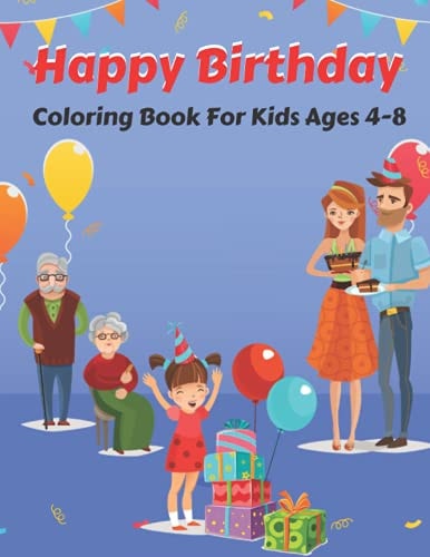 Happy Birthday Coloring Book For Kids Ages 4-8 Happy Birthday Coloring Book For All Kids With 35 Cute Designs