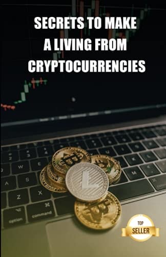 Secrets to Make a Living from Cryptocurrencies Tips to Get a Salary and a Retirement from the Profitability of Cryptocurrencies