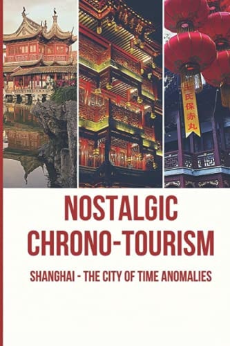 Nostalgic Chrono-Tourism Shanghai - The City Of Time Anomalies: Time Loops