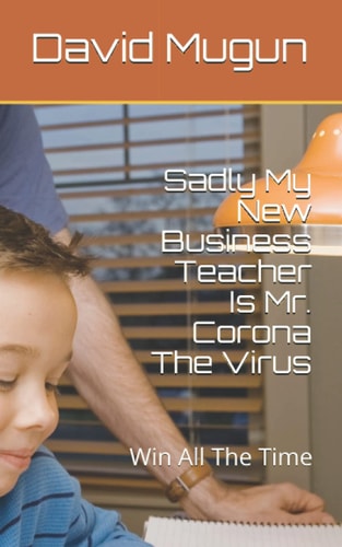 Sadly My New Business Teacher MR Corona Is a Virus Unanticipated Shifts