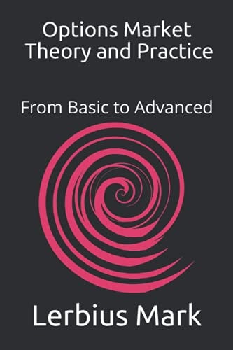 Options Market - Theory and Practice From Basic to Advanced