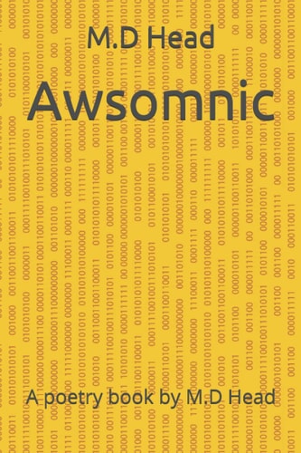 Awsomnic A Poetry Book by M.D Head