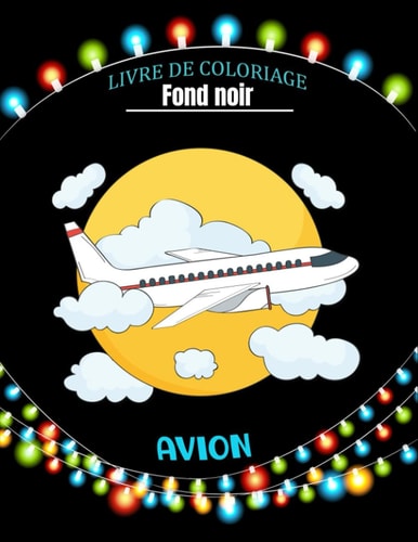 Avion Livre de Coloriage Fond Noir Dessins D'avions Anti-stress À Colorier Pour Les Enfants
