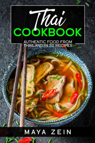 Thai Cookbook Authentic Food From Thailand In 50 Recipes