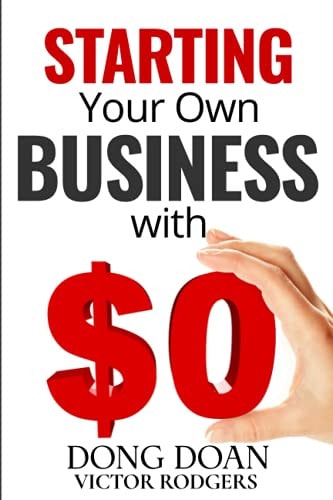 Starting Your Own Business with Zero Or Little Money Journey To Financial Freedom