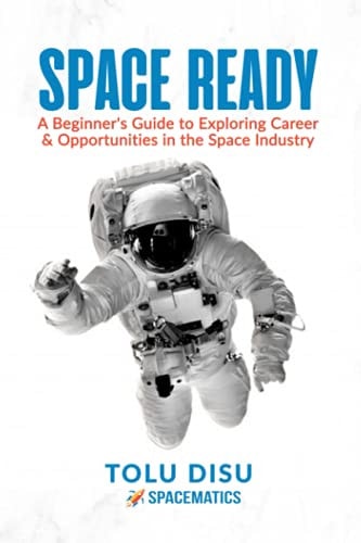 Space Ready Beginner's Guide to Exploring Career & Opportunities in the Space Industry