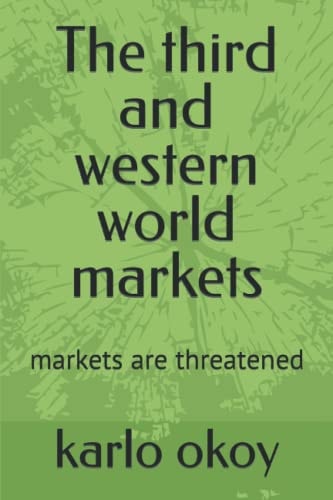 The Third and Western World Markets Markets are Threatened