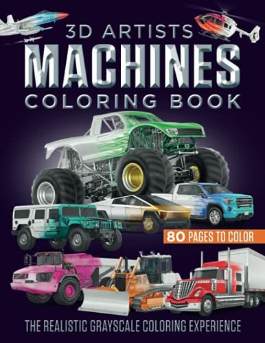 3D Artists Machines Coloring Book The Realistic Grayscale Coloring Experience