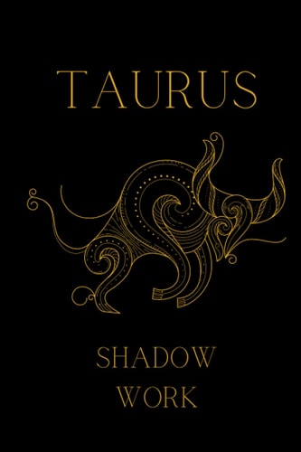 The Taurus Shadow Explore and Heal Your Shadow-Self