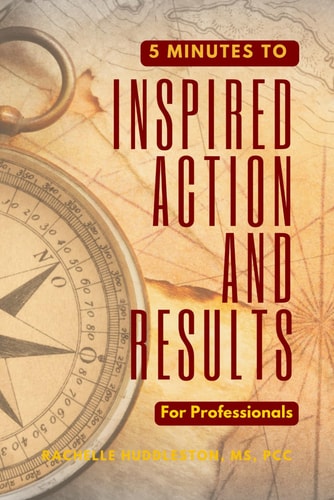 Five Minutes to Inspired Action and Results for Professionals