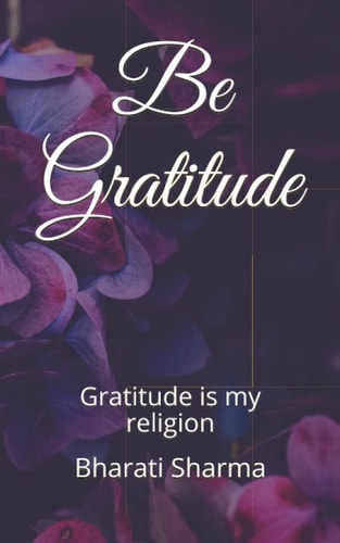 Be Gratitude Gratitude is My Religion