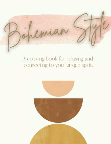 Bohemian Style A Coloring Book for Relaxing and Connecting to Your Unique Spirit: Rainbows, Moths, Gypsy, Celestial, and Spiritual Cat Themed Coloring Pages.