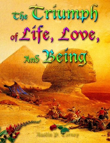 The Triumph of Life, Love, and Being
