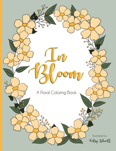 In Bloom A Floral Coloring Book