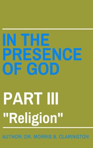 In the Presence of God Part III: "Religion"