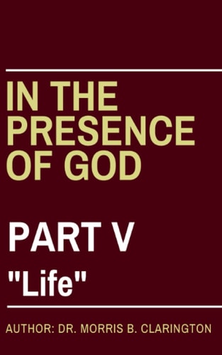 In the Presence of God Part V: "Life"
