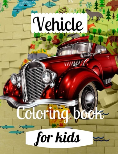 Vehicle Coloring Book for Kids A Coloring Book for Adults and Kids Vehicles Image Design Paperback