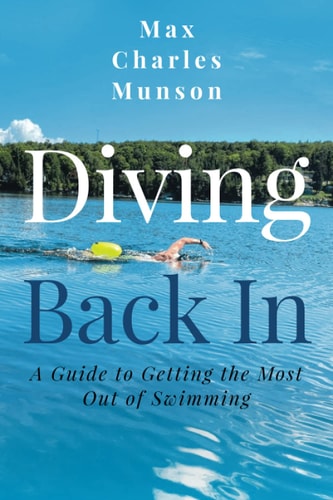 Diving Back In A Guide to Getting the Most Out of Swimming