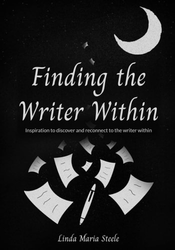 Finding the Writer Within Inspiration to Discover and Reconnect to the Writer Within