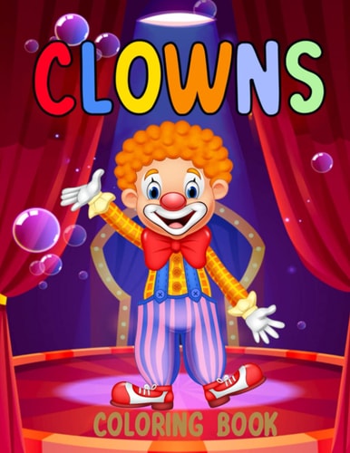 Clowns Coloring Book For Kids Ages 5 - 9 for Boy Or Girl