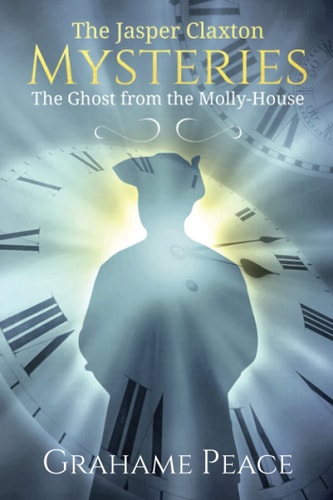 The Jasper Claxton Mysteries. The Ghost from the Molly-House