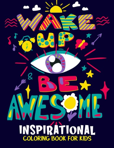 Inspirational Coloring Book for Kids Motivational and Inspiring Quotes Coloring Activity Book for Boys, Girls, Toddler, Preschooler & Kids Ages 6-12