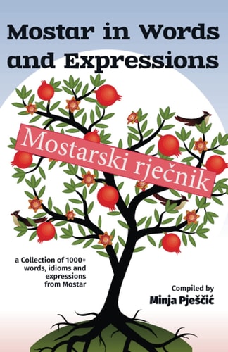 Mostar in Words and Expressions Mostarski Rječnik